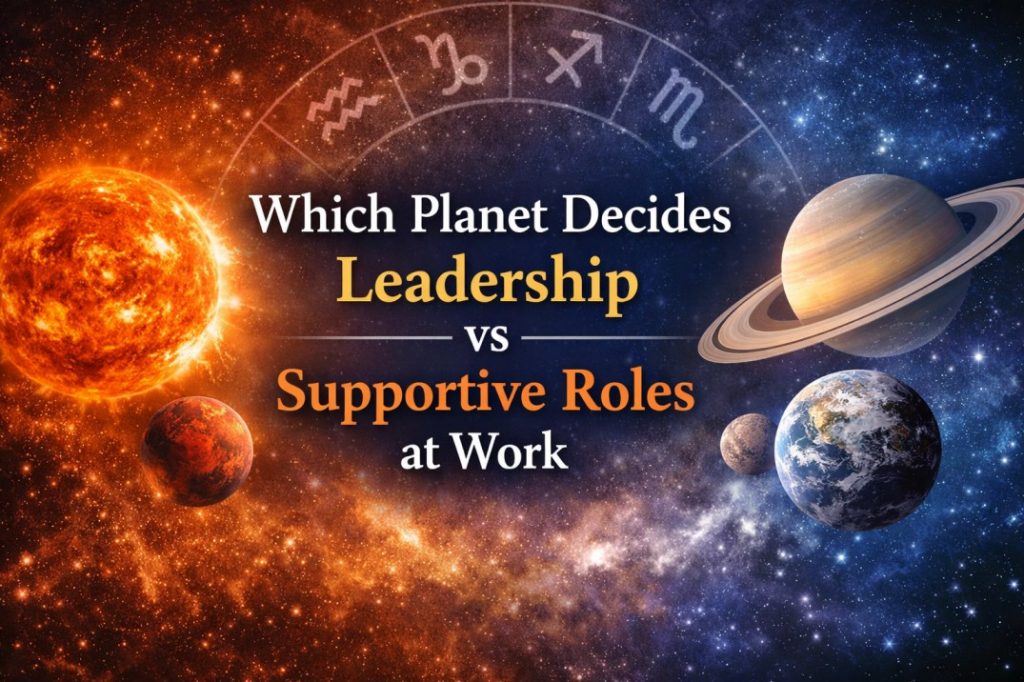 Which Planet Decides Leadership vs Supportive Roles at Work